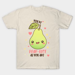 You're pear-fect as you are a funny and cute fruit pun T-Shirt